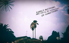 Expect nothing and you will be surprised of something.jpg